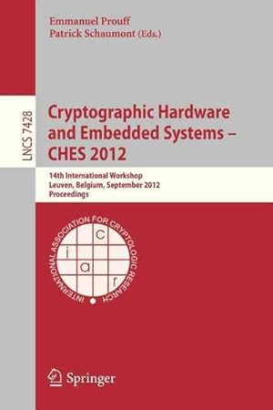 Seller image for Cryptographic Hardware and Embedded Systems -- Ches 2012 : 14th International Workshop, Leuven, Belgium, September 9-12, 2012, Proceedings for sale by GreatBookPrices