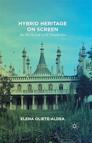 Seller image for Hybrid Heritage on Screen : The ?raj Revival? in the Thatcher Era for sale by GreatBookPrices