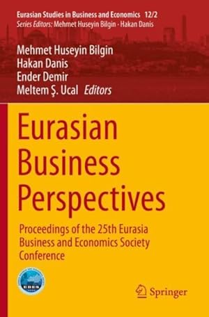 Imagen del vendedor de Eurasian Business Perspectives : Proceedings of the 25th Eurasia Business and Economics Society Conference a la venta por GreatBookPrices