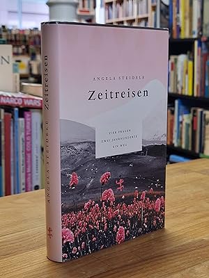 Seller image for Zeitreisen - Vier Frauen, zwei Jahrhunderte, ein Weg (signiert), for sale by Antiquariat Orban & Streu GbR