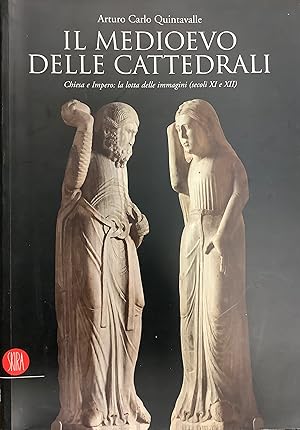 Il Medioevo delle Cattedrali. Chiesa e Impero: la lotta delle immagini (secoli XI e XII).