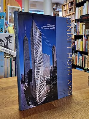 Sky High Living - Contemporary High-rise Apartment and Mixed-use Buildings, preface by Donald J. ...