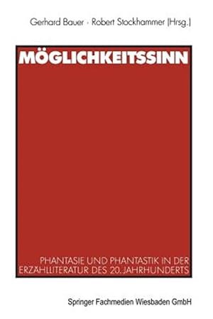 Immagine del venditore per Mglichkeitssinn : Phantasie Und Phantastik in Der Erzhlliteratur Des 20. Jahrhunderts -Language: german venduto da GreatBookPrices