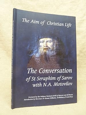 Imagen del vendedor de THE AIM OF CHRISTIAN LIFE. THE CONVERSATION OF ST SERAPHIM OF SAROV WITH N.A.MOTOVILOV. a la venta por Gage Postal Books