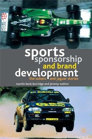 Imagen del vendedor de Sports Sponsorship and Brand Development : The Suburu and Jaguar Stories a la venta por GreatBookPrices