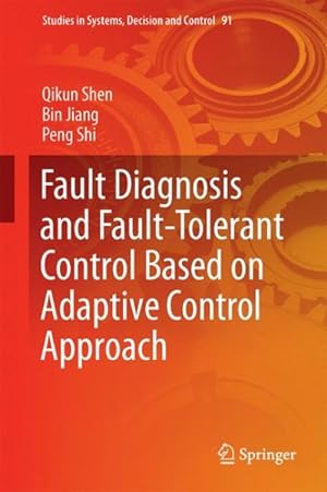 Imagen del vendedor de Fault Diagnosis and Fault-tolerant Control Based on Adaptive Control Approach a la venta por GreatBookPrices