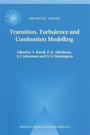 Imagen del vendedor de Transition, Turbulence and Combustion Modelling : Lecture Notes from the 2nd Ercoftac Summerschool Held in Stockholm, 10?16 June, 1998 a la venta por GreatBookPrices