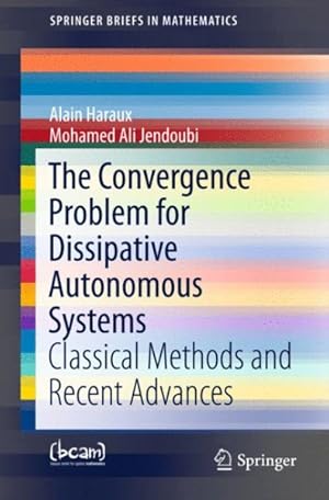 Image du vendeur pour Convergence Problem for Dissipative Autonomous Systems : Classical Methods and Recent Advances mis en vente par GreatBookPrices