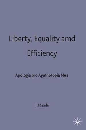 Image du vendeur pour Liberty, Equality and Efficiency : Apologia Pro Agathotopia Mea mis en vente par GreatBookPrices