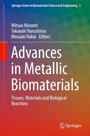 Seller image for Advances in Metallic Biomaterials : Tissues, Materials and Biological Reactions for sale by GreatBookPrices