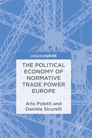 Imagen del vendedor de Political Economy of Normative Trade Power Europe a la venta por GreatBookPrices