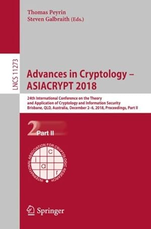 Imagen del vendedor de Advances in Cryptology - Asiacrypt 2018 : 24th International Conference on the Theory and Application of Cryptology and Information Security, Brisbane, Qld, Australia, December 2-6, 2018, Proceedings a la venta por GreatBookPrices