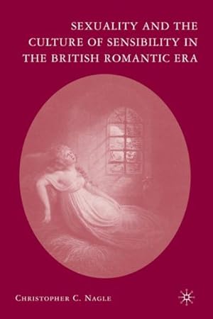 Immagine del venditore per Sexuality and the Culture of Sensibility in the British Romantic Era venduto da GreatBookPrices
