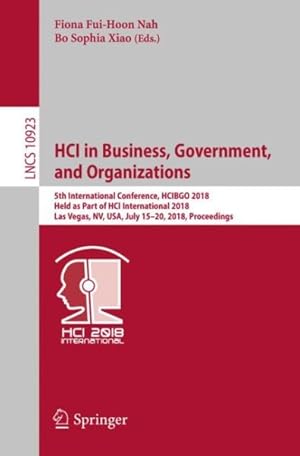 Immagine del venditore per Hci in Business, Government and Organizations : 5th International Conference, Hcibgo 2018, Held As Part of Hci International 2018, Las Vegas, Nv, USA, July 15-20, 2018, Proceedings venduto da GreatBookPrices