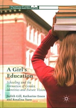 Seller image for Girl's Education : Schooling and the Formation of Gender, Identities and Future Visions for sale by GreatBookPrices