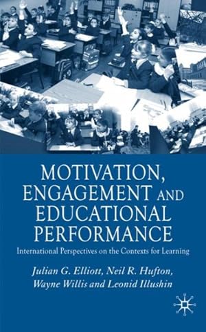 Imagen del vendedor de Motivation, Engagement And Educational Perfomance : International Perspectives On The Contexts For Learning a la venta por GreatBookPrices