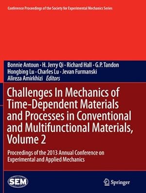 Immagine del venditore per Challenges in Mechanics of Time-dependent Materials and Processes in Conventional and Multifunctional Materials : Proceedings of the 2013 Annual Conference on Experimental and Applied Mechanics venduto da GreatBookPrices