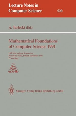 Seller image for Mathematical Foundations of Computer Science 1991 : 16th International Symposium, Kazimierz Dolny, Poland, September 9-13, 1991. Proceedings for sale by GreatBookPrices