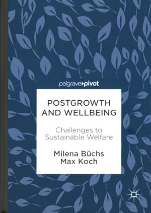 Seller image for Postgrowth and Wellbeing : Challenges to Sustainable Welfare for sale by GreatBookPrices