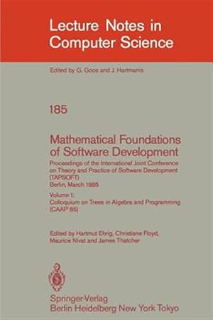 Bild des Verkufers fr Mathematical Foundations of Software Development. Proceedings of the International Joint Conference on Theory and Practice of Software Development (Tapsoft), Berlin, March 25-29, 1985 : Colloquium on Trees in Algebra and Programming (Caap'85) zum Verkauf von GreatBookPrices