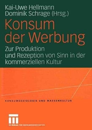 Seller image for Konsum Der Werbung : Zur Produktion Und Rezeption Von Sinn in Der Kommerziellen Kultur -Language: German for sale by GreatBookPrices