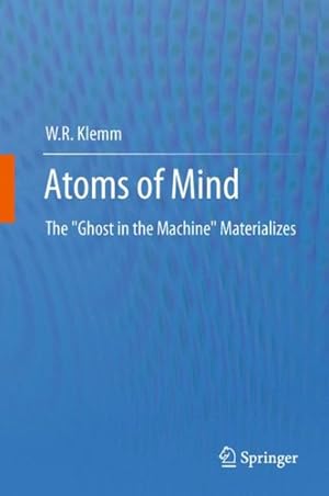 Seller image for Atoms of Mind : The Ghost in the Machine Materializes for sale by GreatBookPrices