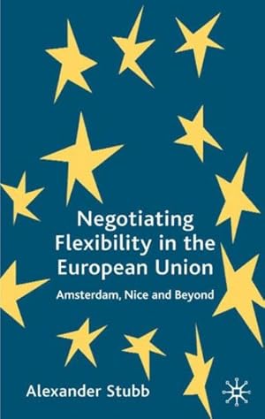 Seller image for Negotiating Flexibility in the European Union : Amsterdam, Nice, and Beyond for sale by GreatBookPrices