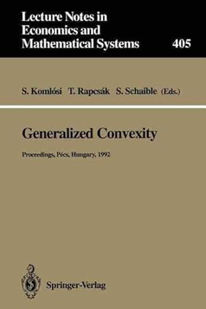 Seller image for Generalized Convexity : Proceedings of the Ivth International Workshop on Generalized Convexity Held at Janus Pannonius University Pecs, Hungary, August 31?september 2, 1992 for sale by GreatBookPrices
