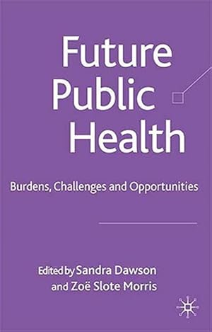 Imagen del vendedor de Future Public Health : Burden, Challenges and Opportunities a la venta por GreatBookPrices