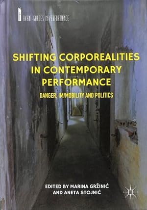 Imagen del vendedor de Shifting Corporealities in Contemporary Performance : Danger, Im/Mobility and Politics a la venta por GreatBookPrices