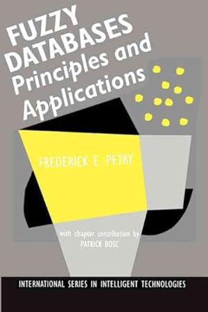 Seller image for Fuzzy Databases : Principles and Applications for sale by GreatBookPrices