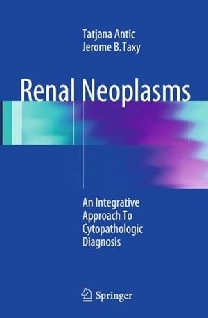 Immagine del venditore per Renal Neoplasms : An Integrative Approach to Cytopathologic Diagnosis venduto da GreatBookPrices