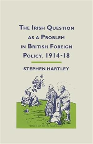 Seller image for Irish Question As a Problem in British Foreign Policy, 1914?18 for sale by GreatBookPrices