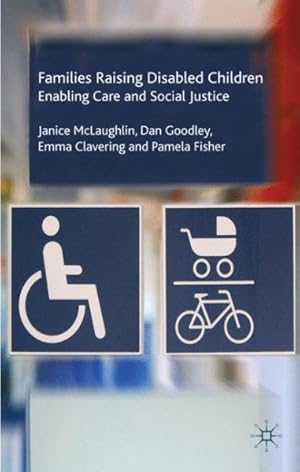 Imagen del vendedor de Families Raising Disabled Children : Enabling Care and Social Justice a la venta por GreatBookPrices