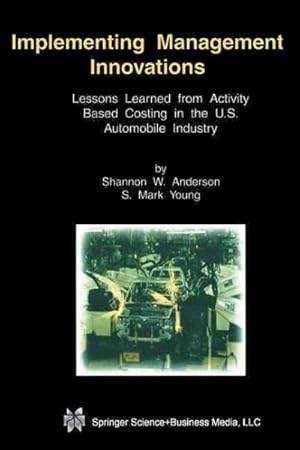 Seller image for Implementing Management Innovations : Lessons Learned from Activity Based Costing in the U.s. Automobile Industry for sale by GreatBookPrices