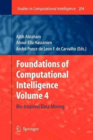 Seller image for Foundations of Computational Intelligence : Bio-inspired Data Mining for sale by GreatBookPrices