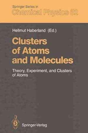 Image du vendeur pour Clusters of Atoms and Molecules : Theory, Experiment, and Clusters of Atoms mis en vente par GreatBookPrices
