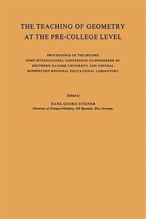 Immagine del venditore per Teaching of Geometry at the Pre-college Level : Proceedings of the Second Csmp International Conference Co-sponsored by Southern Illinois University and Central Midwestern Regional Educational Laboratory venduto da GreatBookPrices