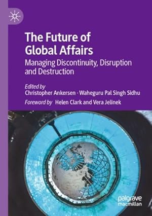 Seller image for Future of Global Affairs : Managing Discontinuity, Disruption and Destruction for sale by GreatBookPrices