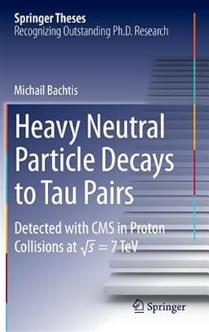 Bild des Verkufers fr Heavy Neutral Particle Decays to Tau Pairs : Detected With Cms in Proton Collisions at \sqrt{s} = 7tev zum Verkauf von GreatBookPrices