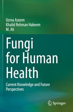 Seller image for Fungi for Human Health : Current Knowledge and Future Perspectives for sale by GreatBookPrices