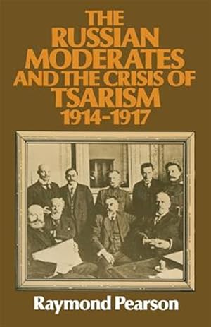 Immagine del venditore per Russian Moderates and the Crisis of Tsarism 1914 ? 1917 venduto da GreatBookPrices