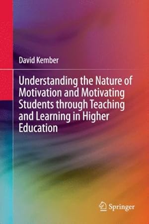Seller image for Understanding the Nature of Motivation and Motivating Students Through Teaching and Learning in Higher Education for sale by GreatBookPrices