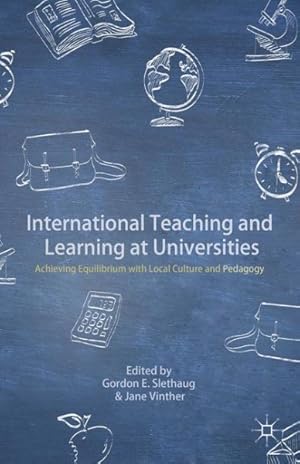 Imagen del vendedor de International Teaching and Learning at Universities : Achieving Equilibrium With Local Culture and Pedagogy a la venta por GreatBookPrices