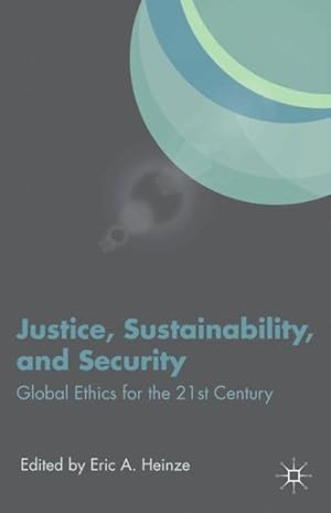 Immagine del venditore per Justice, Sustainability, and Security : Global Ethics for the 21st Century venduto da GreatBookPrices