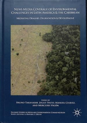 Imagen del vendedor de News Media Coverage of Environmental Challenges in Latin America and the Caribbean : Mediating Demand, Degradation and Development a la venta por GreatBookPrices