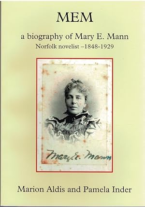 Seller image for MEM: a biography of Mary E. Mann Norfolk Novelist - 1848-1929 for sale by City Bookshop ABA, ILAB, PBFA