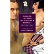 Seller image for Going to the Dogs The Story of a Moralist for sale by eCampus