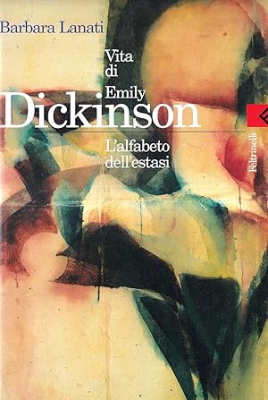 Vita di Emily Dickinson. L'alfabeto dell'estasi