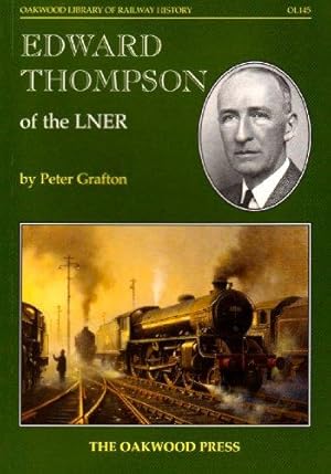 Seller image for Edward Thompson of the LNER (Oakwood Library of Railway History) for sale by WeBuyBooks